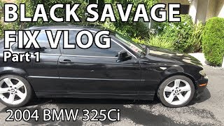 BMW E46 Black Savage Fix Vlog Part 1