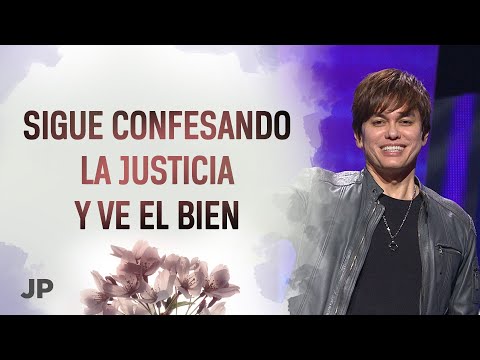 Sigue confesando la justicia y ve el bien | Joseph Prince Spanish