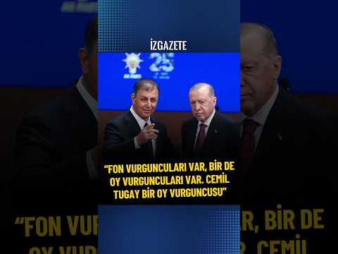 “FON VURGUNCULARI VAR, BİR DE OY VURGUNCULARI VAR. CEMİL TUGAY BİR OY VURGUNCUSU” #cemiltugay