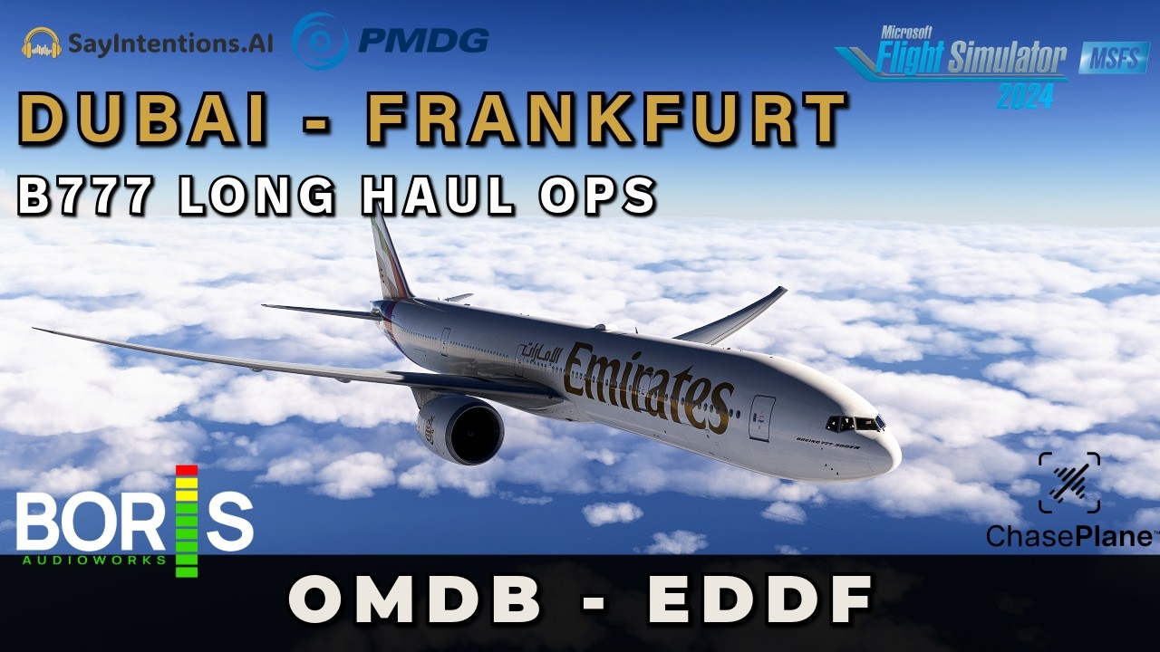 PMDG B777 MSFS 2024 + Boris Audio Works Dubai ✈︎ Frankfurt Real World Ops SayIntentions AI ATC