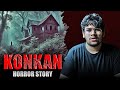 Konkan Horror Story L Most HAUNTED Tale Of Maharashtra