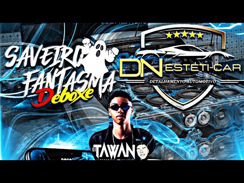 CD SAVEIRO FANTASMA DEBOXE & DN ESTICAR AUTOMOTIVO - SERTANEJO 2023 — DJ TAWANN