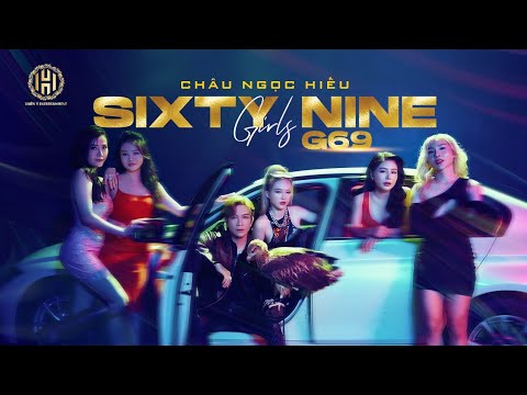 CHÂU NGỌC HIẾU - Girls Sixty nine ( #G69 ) | Music Video