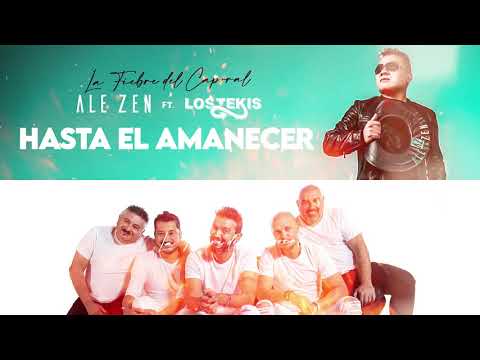 Hasta El Amanecer - Ale Zen Ft Los Tekis