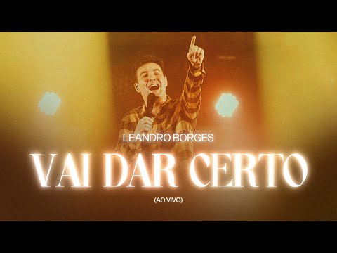 Leandro Borges - Vai Dar Certo (Ao Vivo)