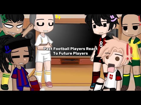 PAST FOOTBALLERS REACT TO FUTURE FOOTBALLERS GACHA #football #gacha   #gachalife #tiktok #gachaclub