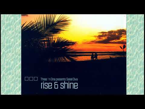 THREE 'N ONE PRESENTS SERIAL DIVA  - Rise & Shine (Club Mix)
