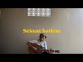 Sekuat Hatimu Last Child Cover Coverlagu Sekuathatimu Lastchild Coversong Musik Coverindo