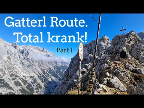 Gatterl Route. Total krank! Part I.