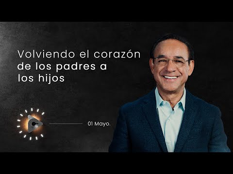 Declaración del día - Volviendo el corazón de los padres a los hijos - 01 Mayo  2023