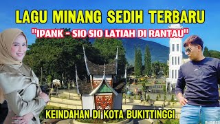 Download lagu LAGU MINANG SEDIH TERBARU IPANK | SIO SIO LATIAH DIRANTAU mp3 Download lagu LAGU MINANG SEDIH TERBARU IPANK | SIO SIO LATIAH DIRANTAU mp3