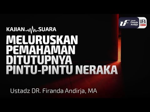 Ditutupnya Pintu-Pintu Neraka – Ustadz Dr. Firanda Andirja, M.A. Ditutupnya Pintu-Pintu Neraka – Ustadz Dr. Firanda Andirja, M.A.