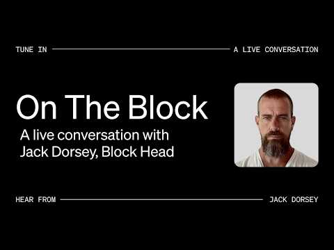 On The Block: A live conversation with Jack Dorsey, our co-founder and Block Head