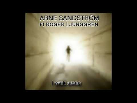 Arne Sandström Feat Roger Ljunggren - I walk alone