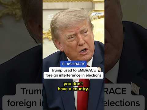 FLASHBACK: Trump used to EMBRACE foreign interference in elections
