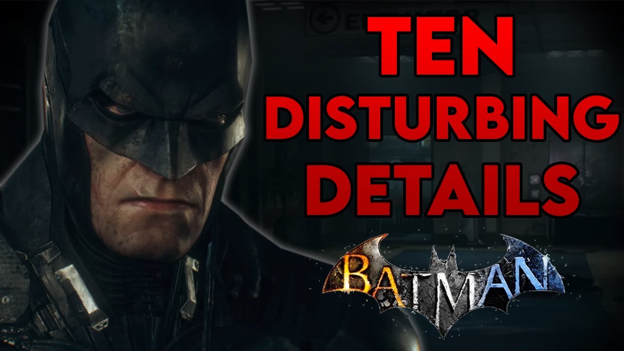 10 Disturbing Details in the Arkham Games - Part 3