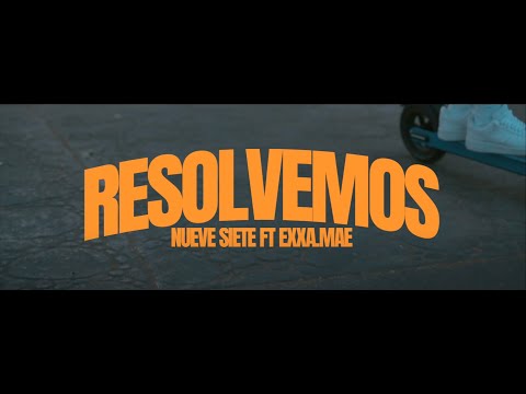 "RESOLVEMOS" NUEVE SIETE  FT EXXA MAE (VIDEO OFICIAL)