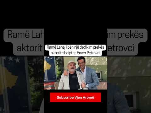 Ramë Lahaj i bën një dedikim prekës aktorit shqiptar, Enver Petrovci