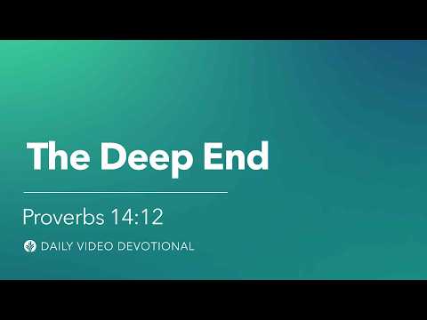 The Deep End | Proverbs 4:12 | Our Daily Bread Video Devotional