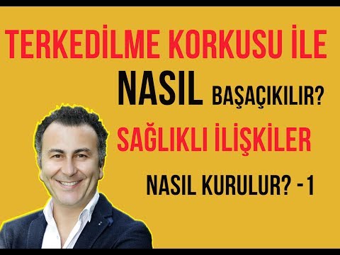 Sağlıklı İlişkiler - 1 / Terkedilme Korkusu Nedir? / Video 45