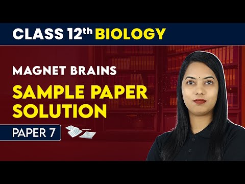 Magnet Brains Sample Paper Solution Paper 1 Class 12 Biology CBSE Board Exam 2024