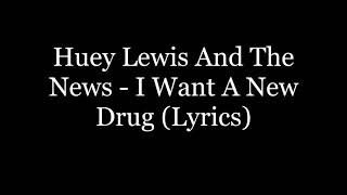 Huey Lewis And The News - I Want A New Drug (Lyrics HD)