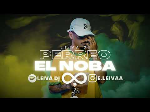 🔰∞PERREO EL NOBA∞🔰 - LEIVA DJ