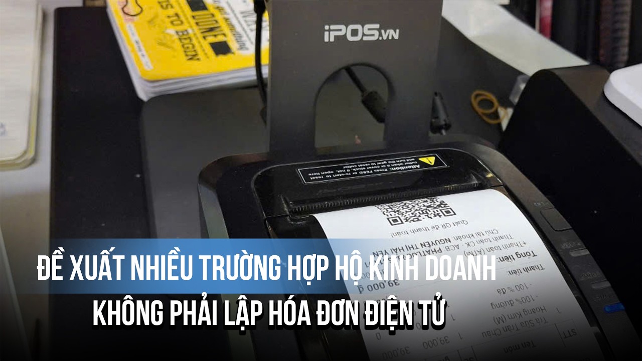 Đề xuất nhiều trường hợp hộ kinh doanh không phải lập hóa đơn điện tử