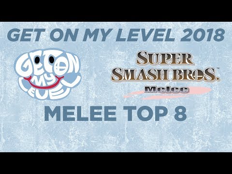 Get On My Level 2018 - Melee Top 8