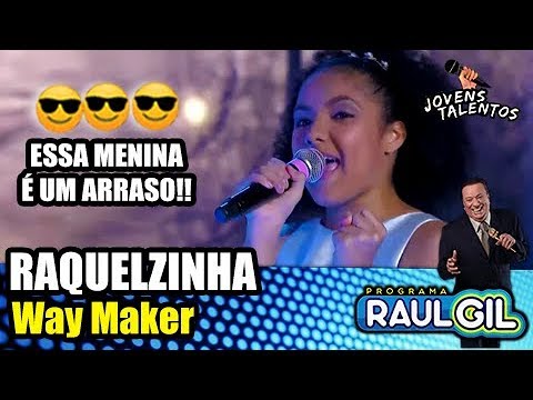 RAQUELZINHA "WAY MAKER" | JOVENS TALENTOS | PROGRAMA RAUL GIL