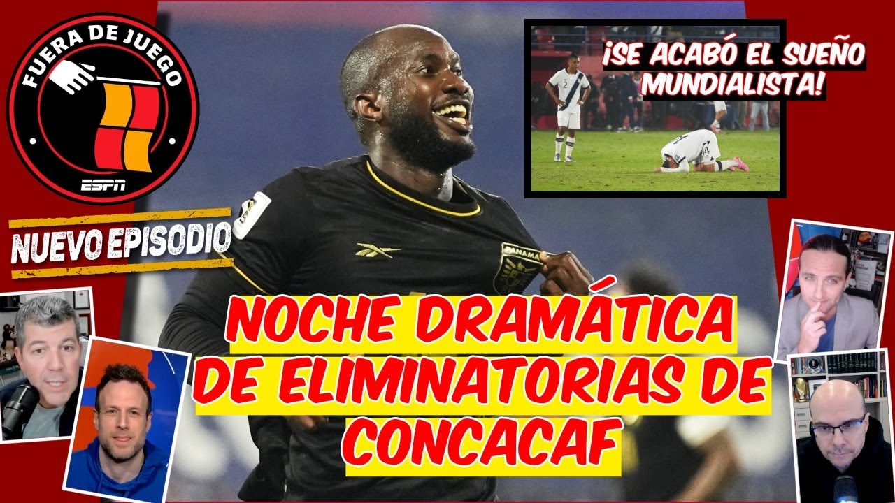 DRAMÁTICA NOCHE en las eliminatorias de la CONCACAF | Fuera de Juego