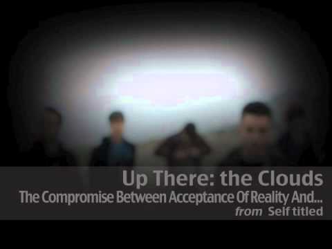 Up There: the Clouds - The Compromise Between Acceptance Of Reality And Will Of Change