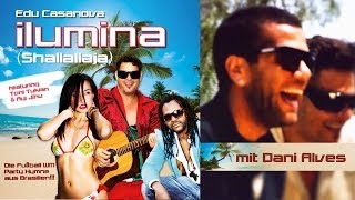 Edu Casanova feat. Toni Tuklan & Ayi Jihu - ILUMINA (Shallallaja) - mit Dani Alves! - Official Video