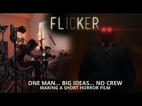 Filmmaking by Yourself | Making the short horror film FLICKER