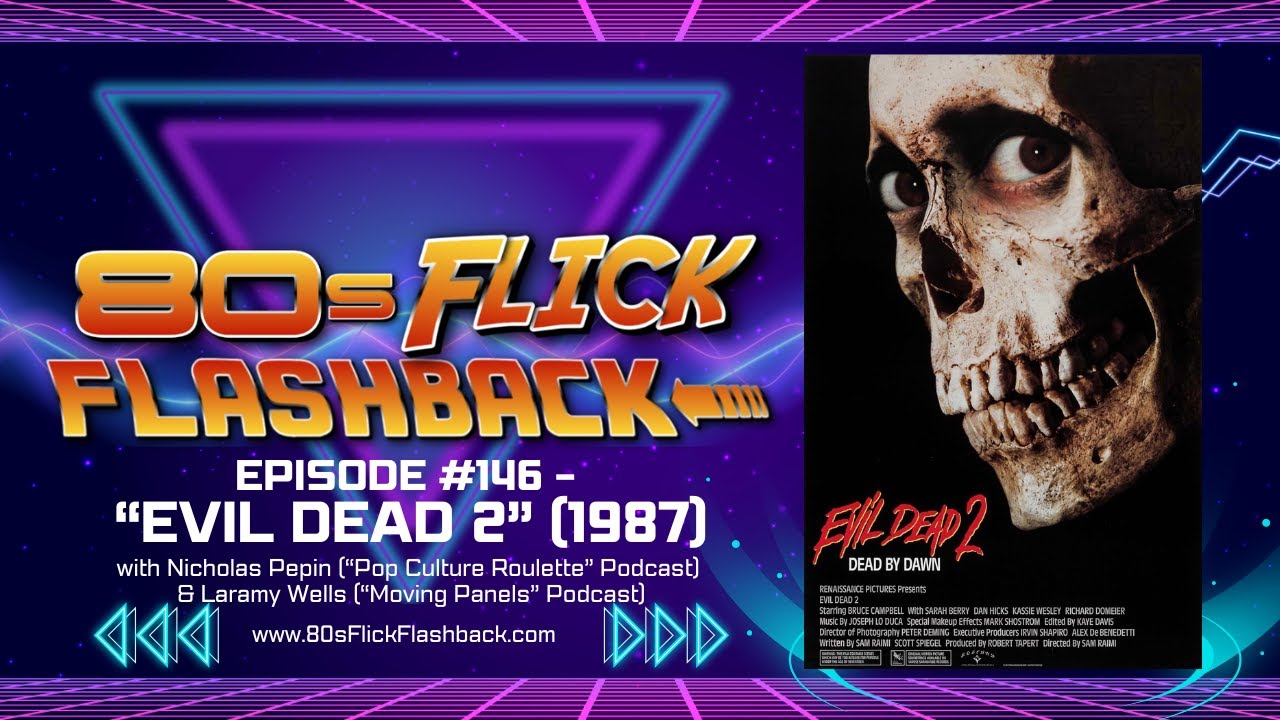 #147 - "Evil Dead 2" with Nicholas Pepin & Laramy Wells