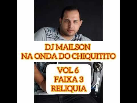 DJ MAILSON NA ONDA DO CHIQUITITO VOL6 FAIXA 3