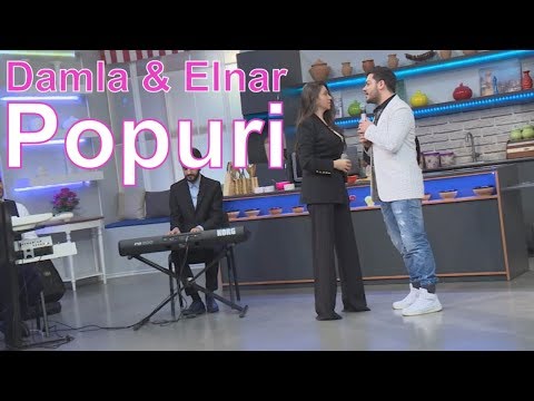 Damla və Elnar Xəlilov - Popuri