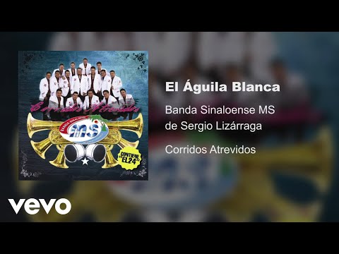 Banda Sinaloense MS de Sergio Lizárraga - El Águila Blanca (Audio)