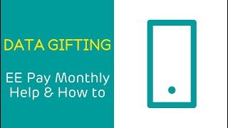 EE Pay Monthly Help & How To: Data Gifting