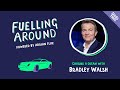 Fuelling Around Podcast: Chasing A Dream with Bradley Walsh