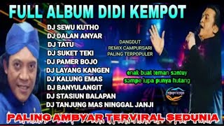 Download lagu DJ JAWA FULL ALBUM DIDI KEMPOT PALING POPULER FULL BASS  HOREG  mp3