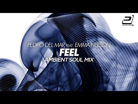 Pedro del Mar feat. Emma Nelson - Feel (Ambient Soul Mix) (In-Telligance Classic)