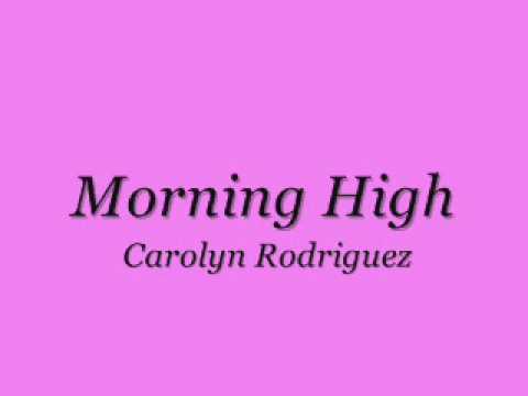 Carolyn Rodriguez -Morning High