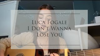 I Don’t Wanna Lose You - Laila Mach (Luca Fogale Cover)