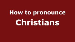 How to pronounce Christians