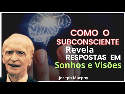 Como o Subconsciente Revela resposta  em  Sonhos e Visões  Joseph Murphy