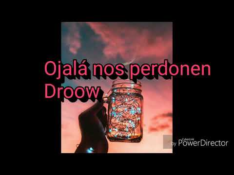 Ojalá nos perdonen | Droow