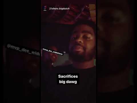 Sacrifices dee widdahtree ft big dawg 21shots Dutch