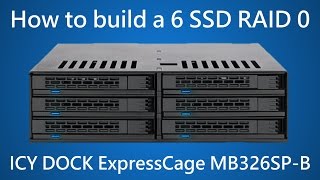 6 SSD RAID 0 with the Icy Dock ExpressCage MB326SP-B