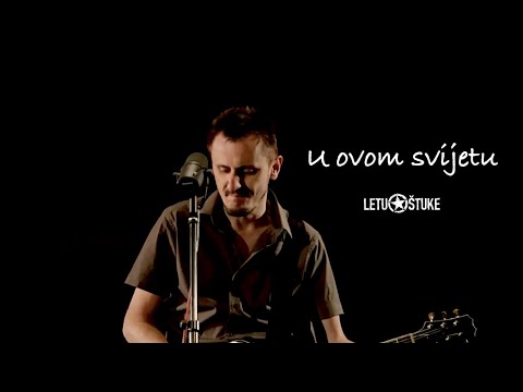 Letu Štuke | U Ovom Svijetu (Official video 2012)